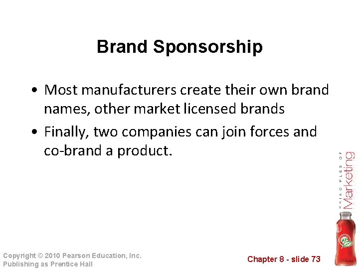 Brand Sponsorship • Most manufacturers create their own brand names, other market licensed brands