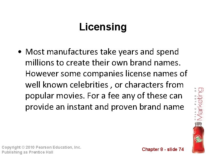 Licensing • Most manufactures take years and spend millions to create their own brand