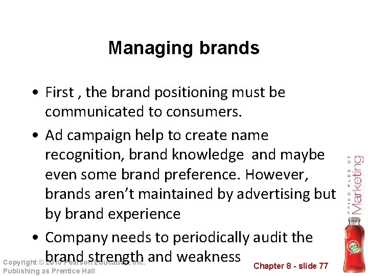 Managing brands • First , the brand positioning must be communicated to consumers. •