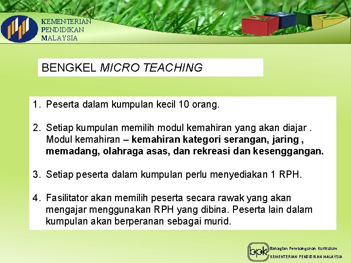 KEMENTERIAN PENDIDIKAN MALAYSIA BENGKEL MICRO TEACHING 1. Peserta dalam kumpulan kecil 10 orang. 2.