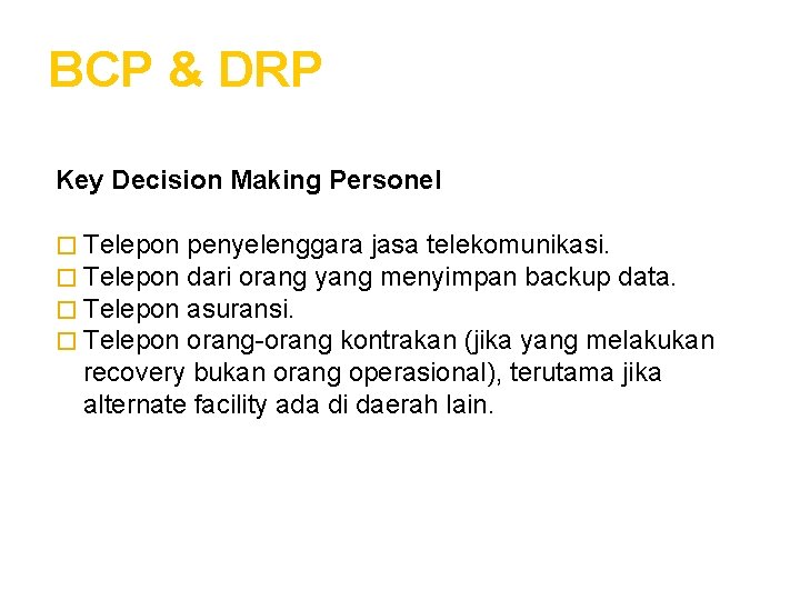 BCP & DRP Key Decision Making Personel � Telepon penyelenggara jasa telekomunikasi. dari orang