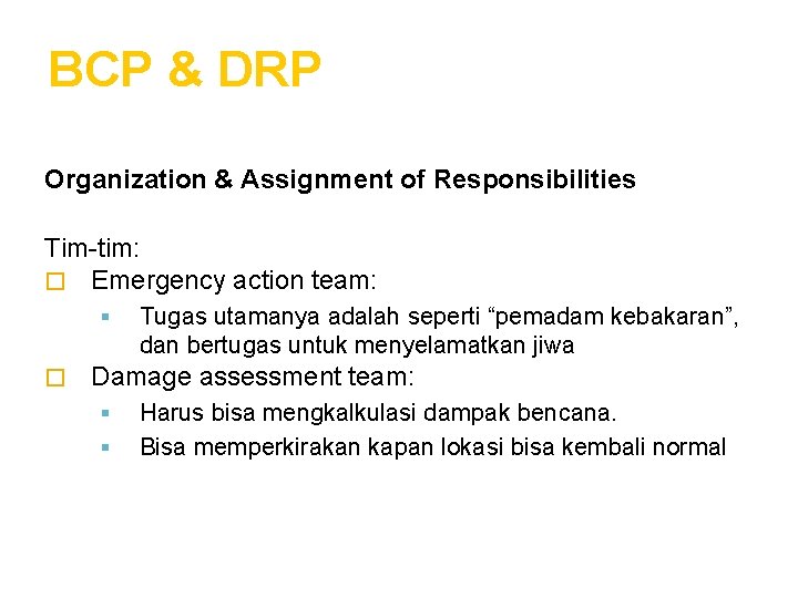 BCP & DRP Organization & Assignment of Responsibilities Tim-tim: � Emergency action team: �