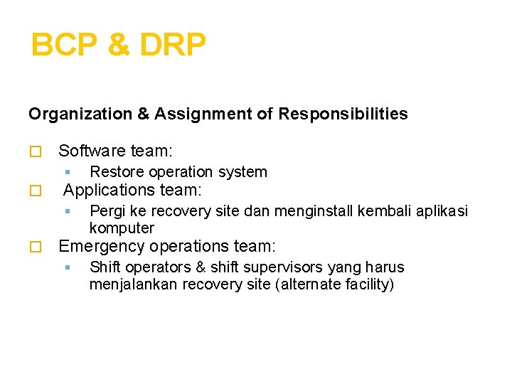 BCP & DRP Organization & Assignment of Responsibilities � � � Software team: Restore