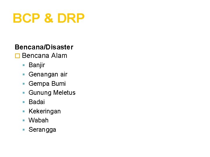 BCP & DRP Bencana/Disaster � Bencana Alam Banjir Genangan air Gempa Bumi Gunung Meletus