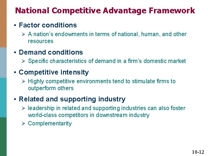 National Competitive Advantage Framework • Factor conditions Ø A nation’s endowments in terms of