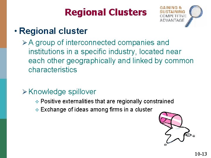 Regional Clusters • Regional cluster Ø A group of interconnected companies and institutions in