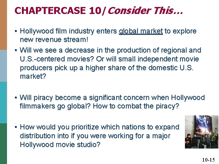 CHAPTERCASE 10/Consider This… • Hollywood film industry enters global market to explore new revenue