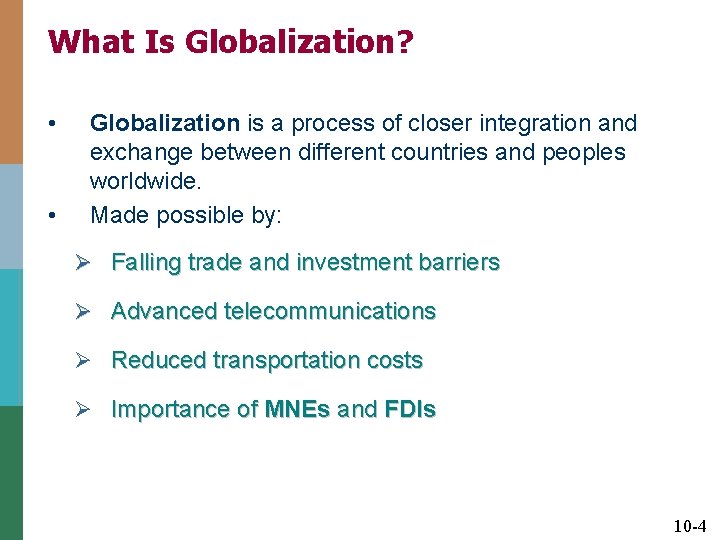 What Is Globalization? • • Globalization is a process of closer integration and exchange