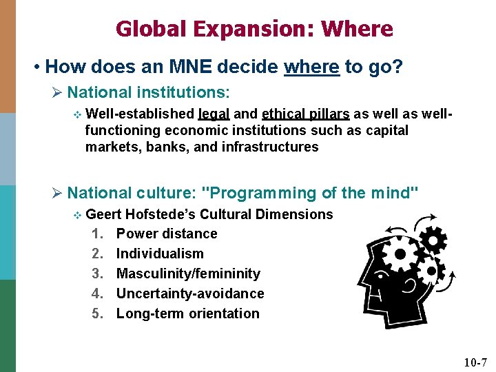 Global Expansion: Where • How does an MNE decide where to go? Ø National