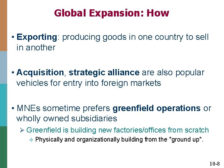 Global Expansion: How • Exporting: producing goods in one country to sell in another