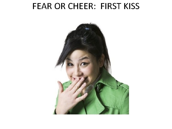 FEAR OR CHEER: FIRST KISS 