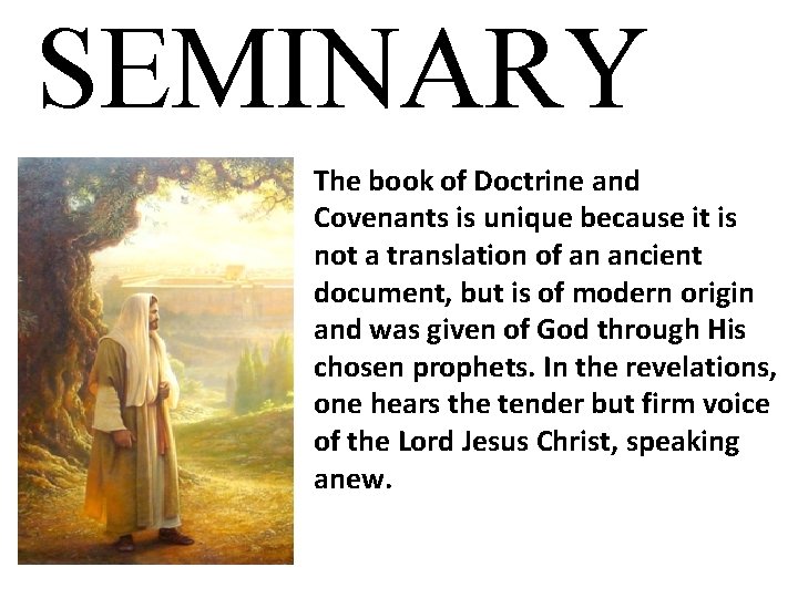 SEMINARY The book of Doctrine and Covenants is unique because it is not a