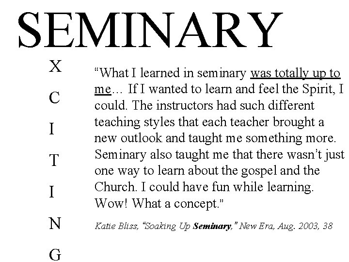 SEMINARY X C I T I N G “What I learned in seminary was