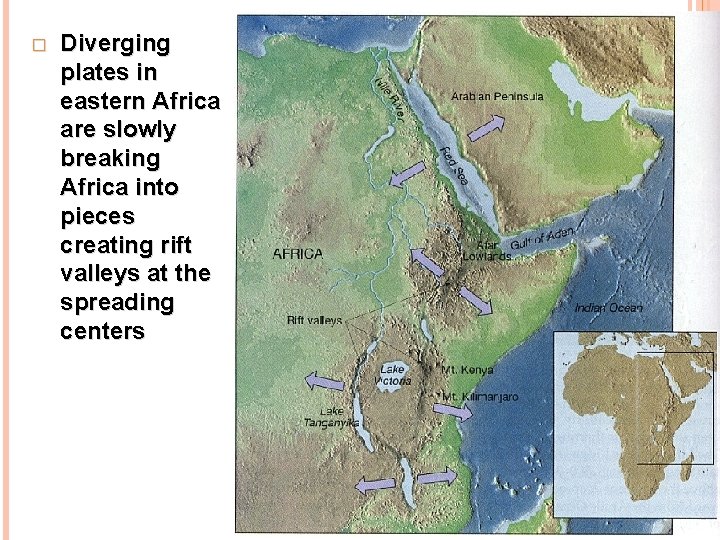 � Diverging plates in eastern Africa are slowly breaking Africa into pieces creating rift