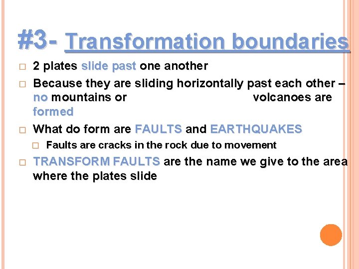 #3 - Transformation boundaries � � � 2 plates slide past one another Because