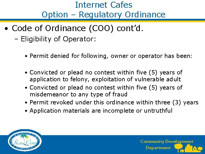 Internet Cafes Option – Regulatory Ordinance • Code of Ordinance (COO) cont’d. – Eligibility