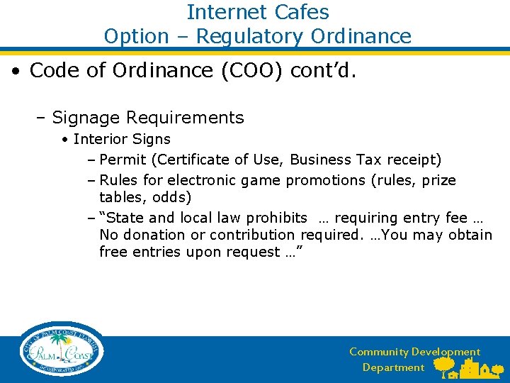 Internet Cafes Option – Regulatory Ordinance • Code of Ordinance (COO) cont’d. – Signage