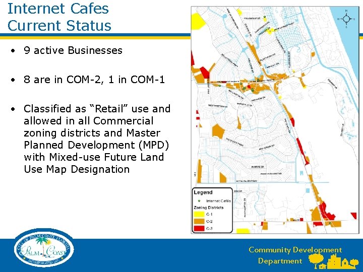 Internet Cafes Current Status • 9 active Businesses • 8 are in COM-2, 1