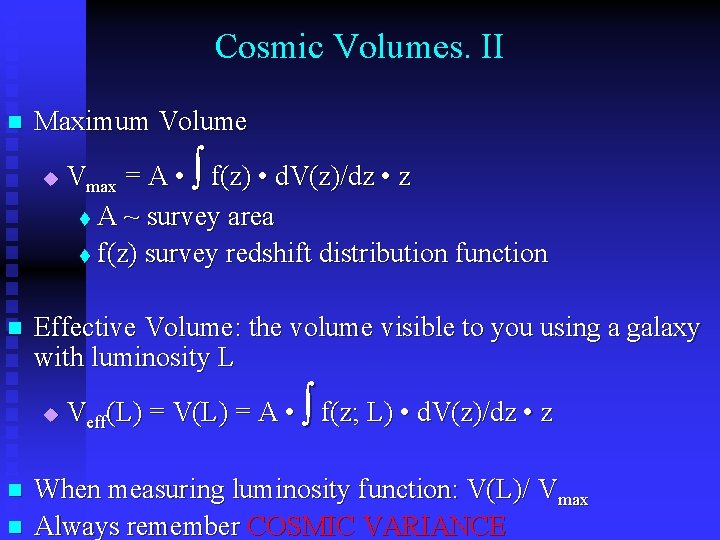 Cosmic Volumes. II n Maximum Volume u n Effective Volume: the volume visible to