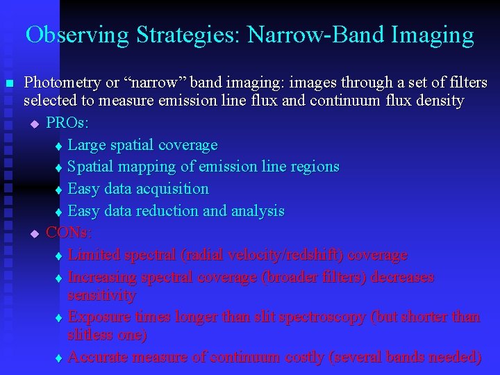 Observing Strategies: Narrow-Band Imaging n Photometry or “narrow” band imaging: images through a set