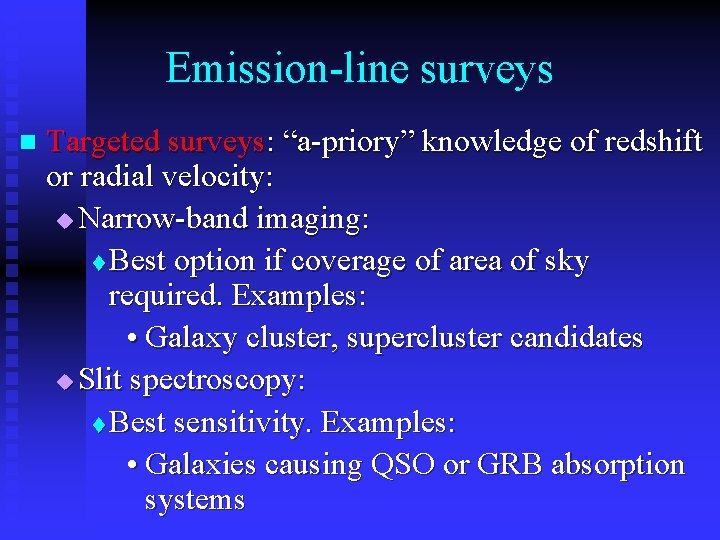 Emission-line surveys n Targeted surveys: “a-priory” knowledge of redshift or radial velocity: u Narrow-band
