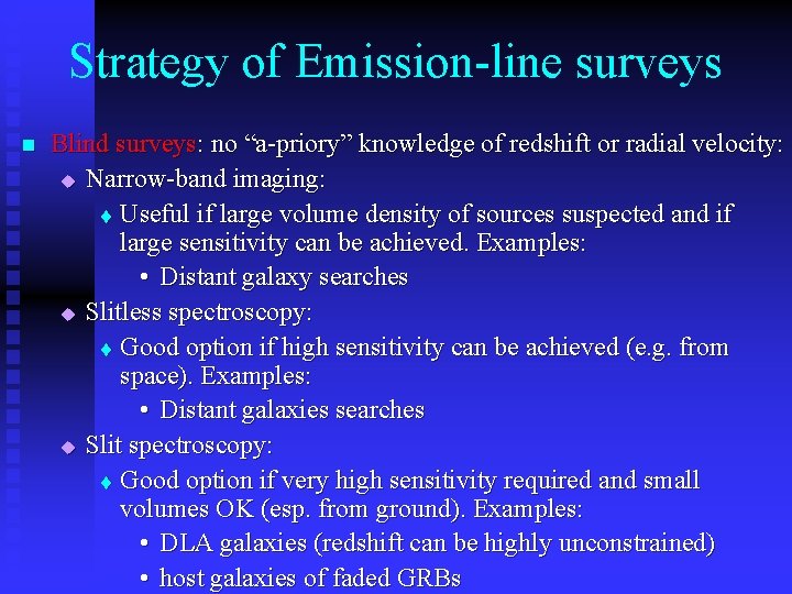 Strategy of Emission-line surveys n Blind surveys: no “a-priory” knowledge of redshift or radial