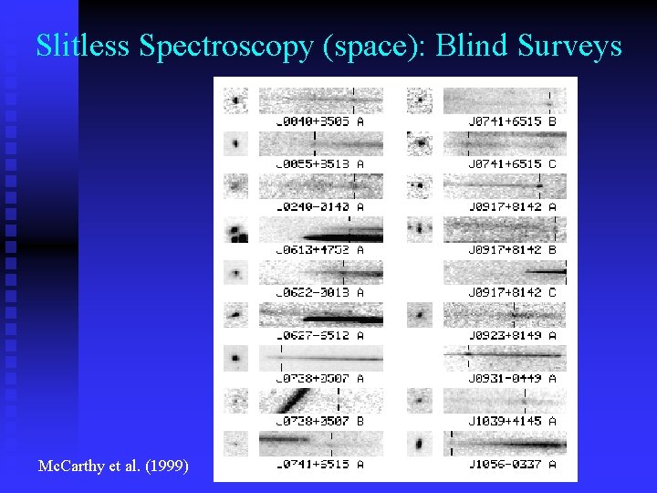 Slitless Spectroscopy (space): Blind Surveys Mc. Carthy et al. (1999) 
