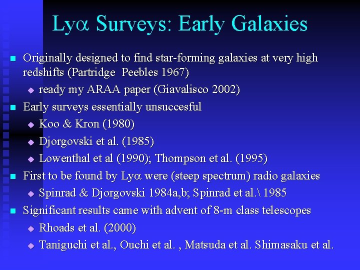Lya Surveys: Early Galaxies n n Originally designed to find star-forming galaxies at very