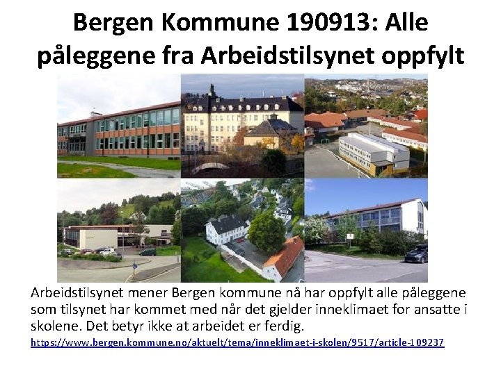 Bergen Kommune 190913: Alle påleggene fra Arbeidstilsynet oppfylt Arbeidstilsynet mener Bergen kommune nå har