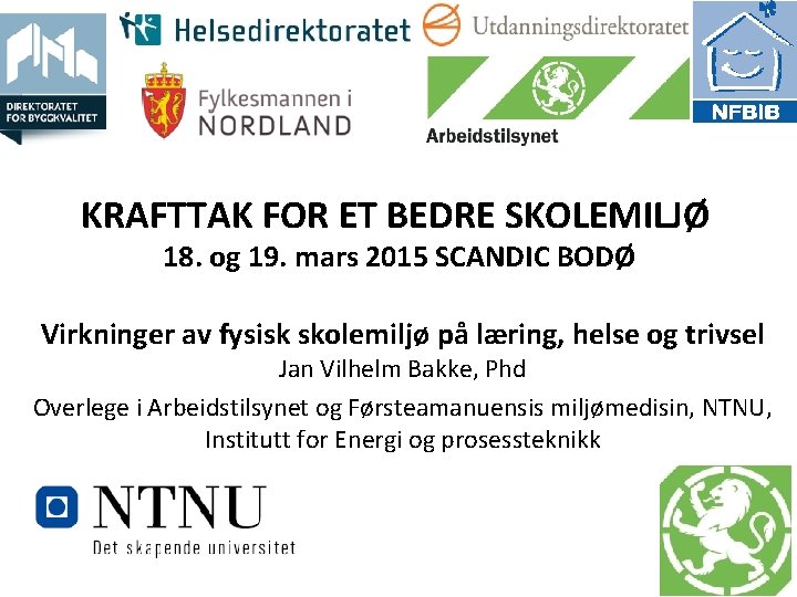 KRAFTTAK FOR ET BEDRE SKOLEMILJØ 18. og 19. mars 2015 SCANDIC BODØ Virkninger av