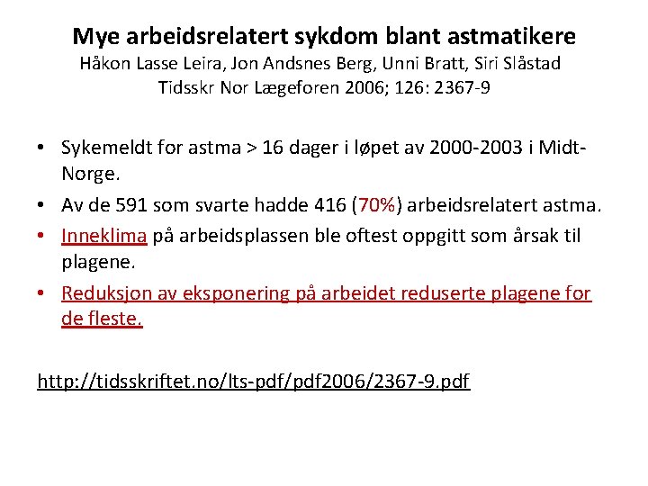 Mye arbeidsrelatert sykdom blant astmatikere Håkon Lasse Leira, Jon Andsnes Berg, Unni Bratt, Siri