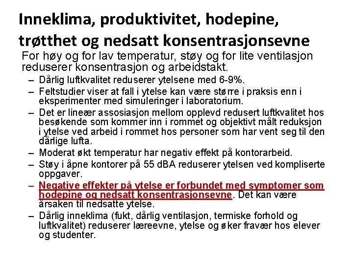 Inneklima, produktivitet, hodepine, trøtthet og nedsatt konsentrasjonsevne For høy og for lav temperatur, støy