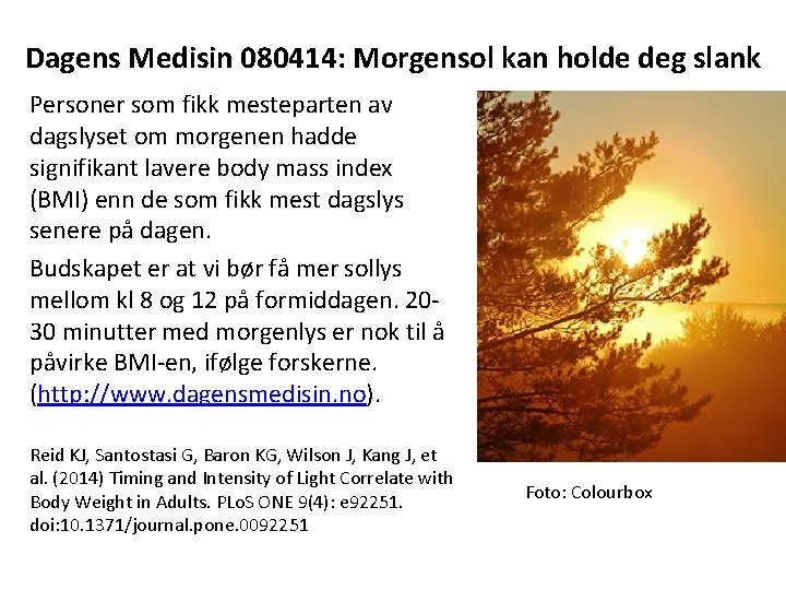 Dagens Medisin 080414: Morgensol kan holde deg slank Personer som fikk mesteparten av dagslyset