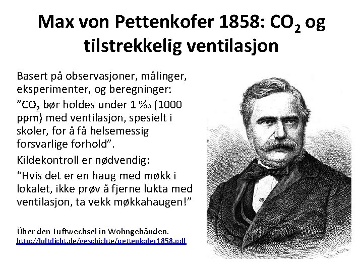 Max von Pettenkofer 1858: CO 2 og tilstrekkelig ventilasjon Basert på observasjoner, målinger, eksperimenter,