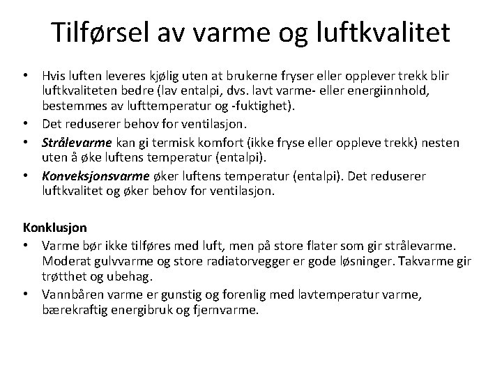 Tilførsel av varme og luftkvalitet • Hvis luften leveres kjølig uten at brukerne fryser