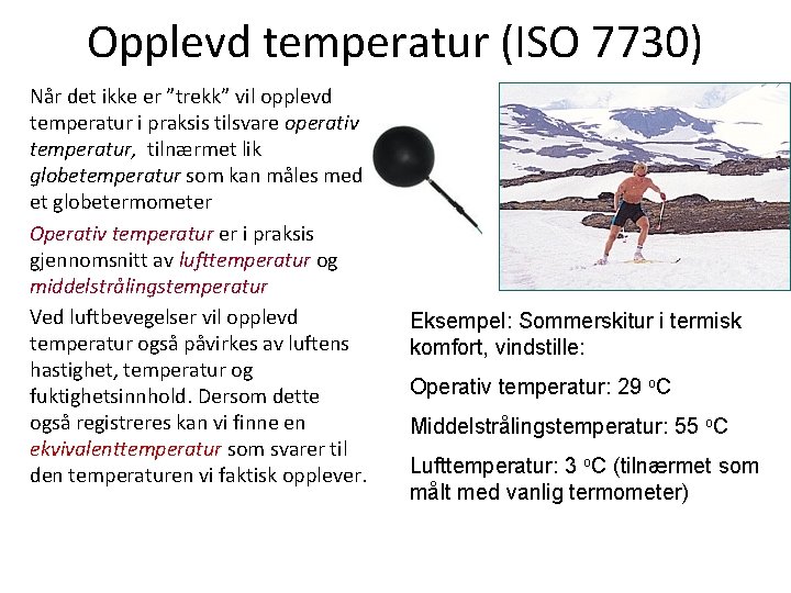 Opplevd temperatur (ISO 7730) Når det ikke er ”trekk” vil opplevd temperatur i praksis