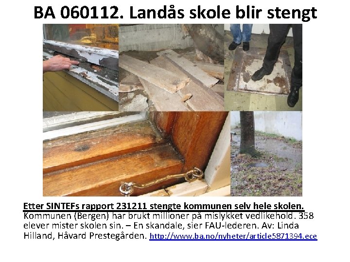 BA 060112. Landås skole blir stengt Etter SINTEFs rapport 231211 stengte kommunen selv hele