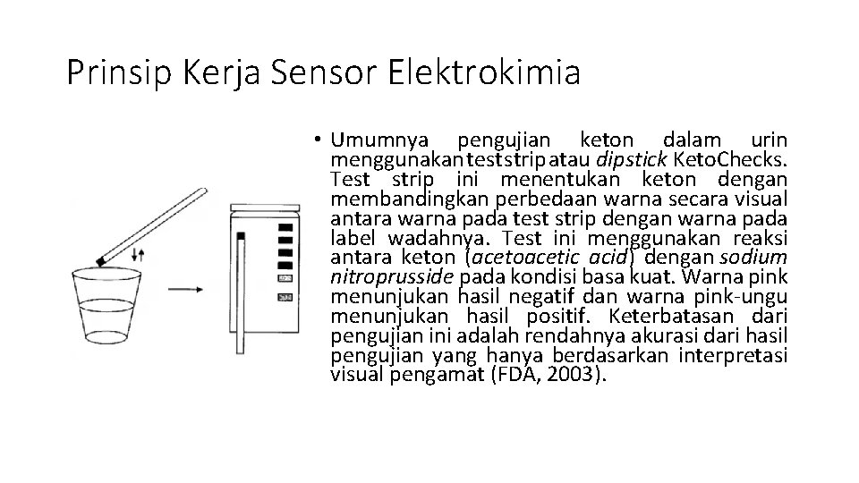 Prinsip Kerja Sensor Elektrokimia • Umumnya pengujian keton dalam urin menggunakan test strip atau