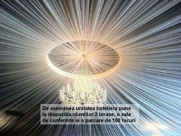 De asemenea unitatea hoteliera pune la dispozitia clientilor 2 terase, o sala de conferinte De asemenea unitatea hoteliera pune la dispozitia clientilor 2 terase, o sala de conferinte