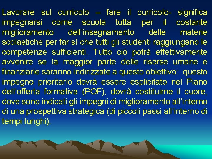 Lavorare sul curricolo – fare il curricolo- significa impegnarsi come scuola tutta per il