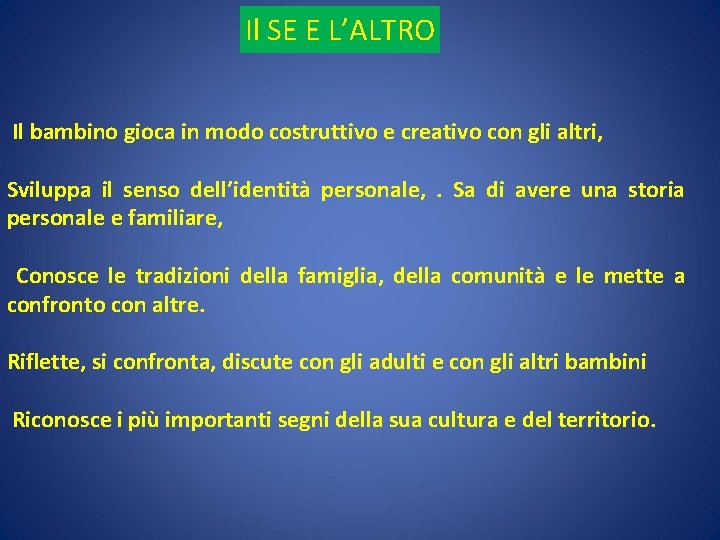 Il SE E L’ALTRO Il bambino gioca in modo costruttivo e creativo con gli