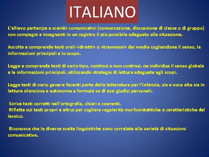 ITALIANO L’allievo partecipa a scambi comunicativi (conversazione, discussione di classe o di gruppo) con