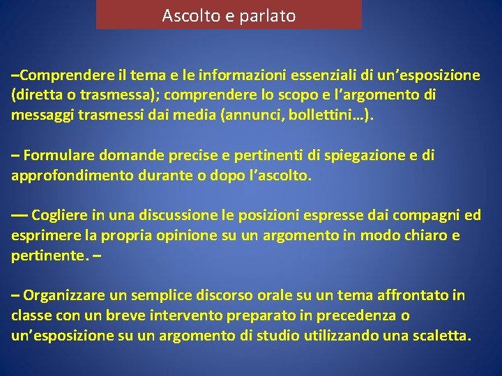Ascolto e parlato –Comprendere il tema e le informazioni essenziali di un’esposizione (diretta o