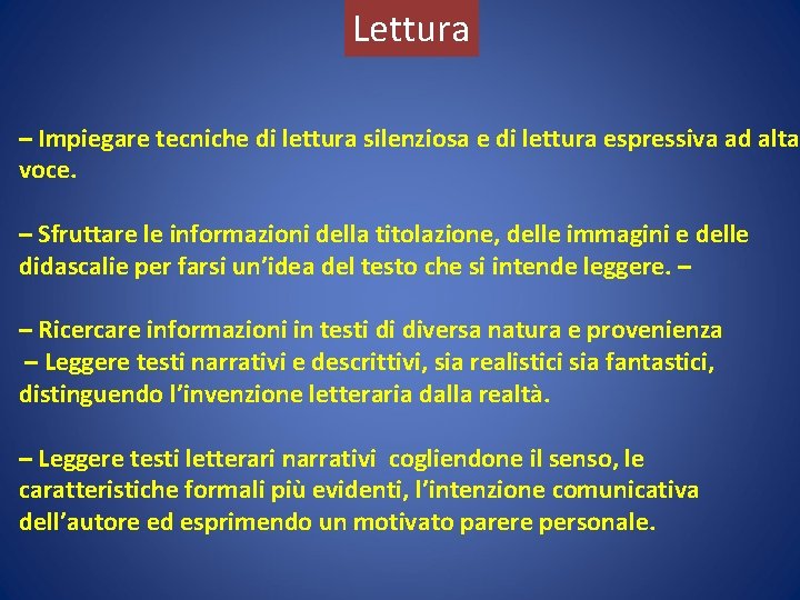 Lettura – Impiegare tecniche di lettura silenziosa e di lettura espressiva ad alta voce.