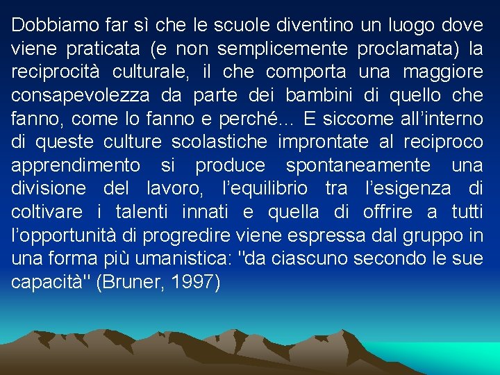 Dobbiamo far sì che le scuole diventino un luogo dove viene praticata (e non