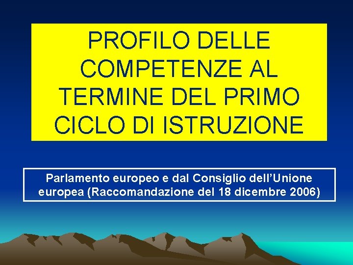 PROFILO DELLE COMPETENZE AL TERMINE DEL PRIMO CICLO DI ISTRUZIONE Parlamento europeo e dal