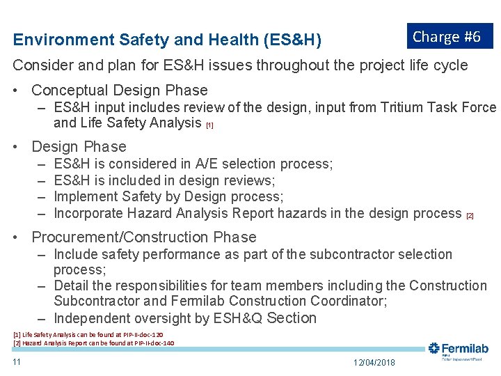 Charge #6 Environment Safety and Health (ES&H) Consider and plan for ES&H issues throughout