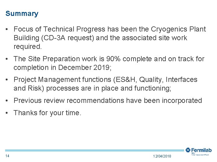 Summary • Focus of Technical Progress has been the Cryogenics Plant Building (CD-3 A