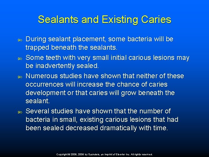 Sealants and Existing Caries During sealant placement, some bacteria will be trapped beneath the