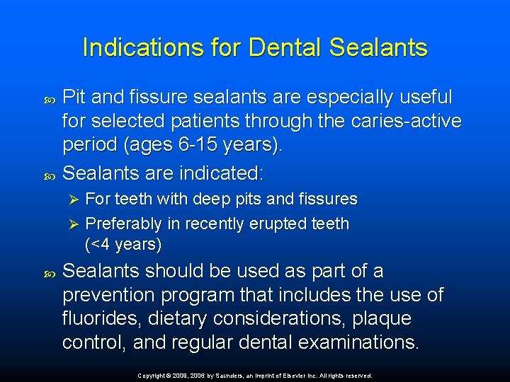 Indications for Dental Sealants Pit and fissure sealants are especially useful for selected patients